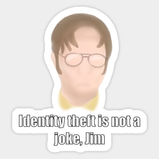 Dwight Schrute - Identity theft is not a joke Jim Sticker